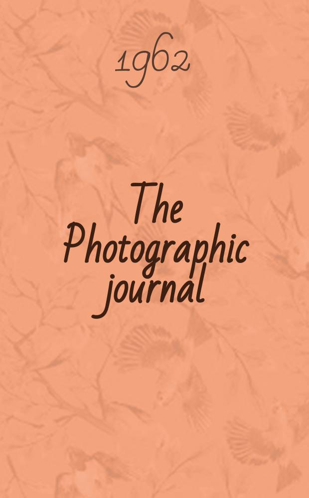 The Photographic journal : The official publication of the Royal photographic society of Great Britain and the Photographic alliance. Vol.102, №7