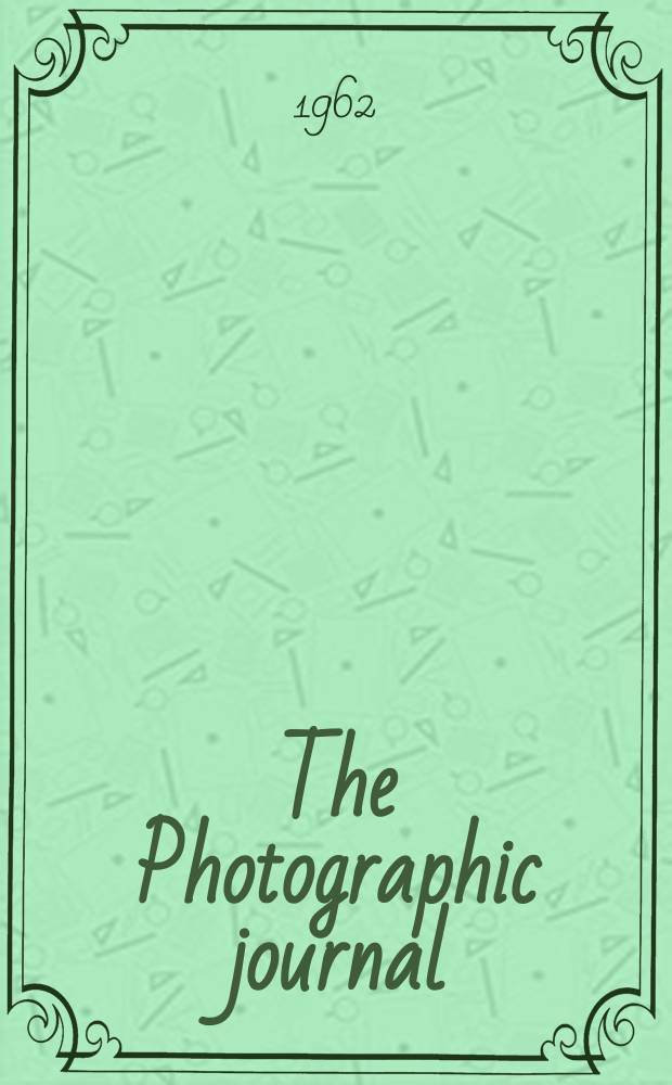 The Photographic journal : The official publication of the Royal photographic society of Great Britain and the Photographic alliance. Vol.102, №8