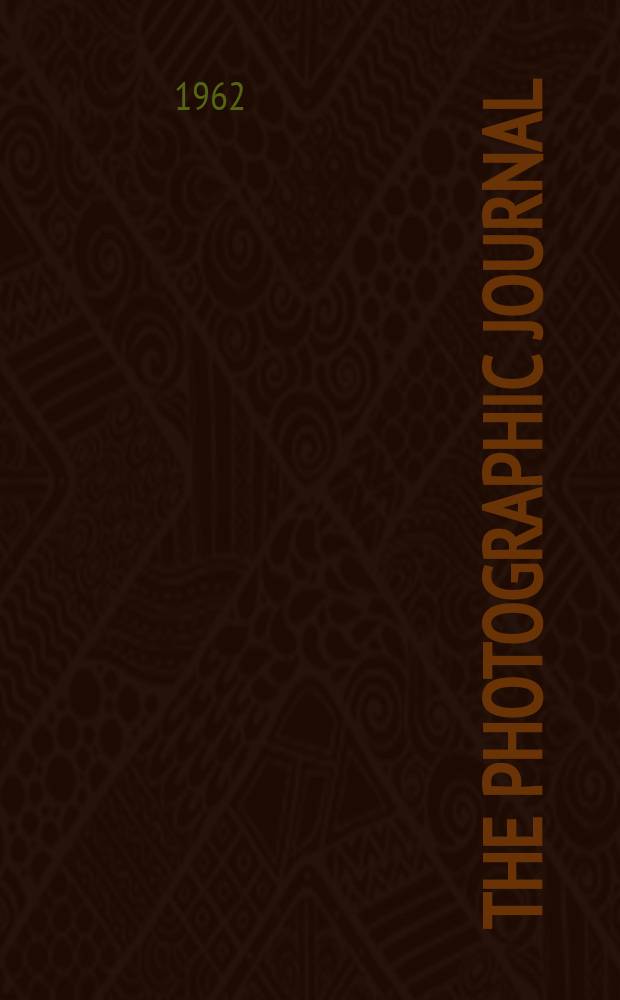 The Photographic journal : The official publication of the Royal photographic society of Great Britain and the Photographic alliance. Vol.102, №11
