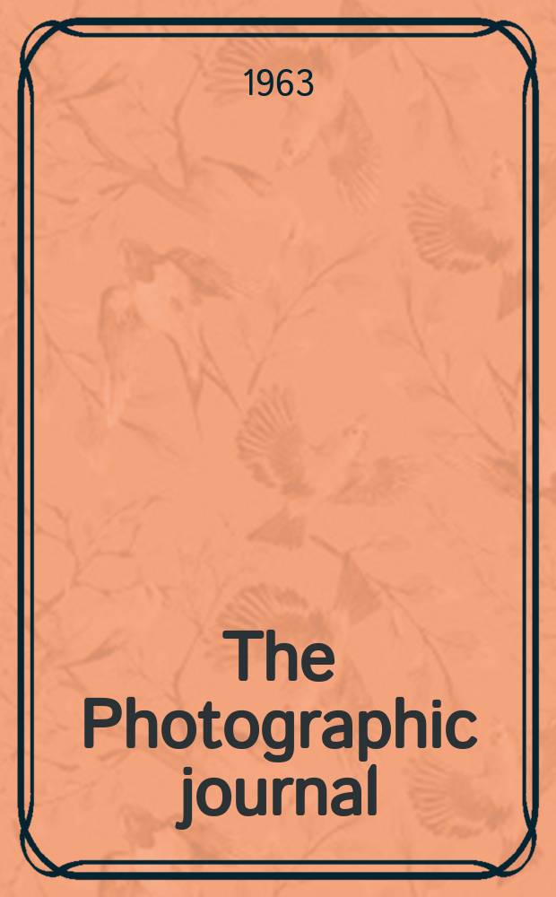 The Photographic journal : The official publication of the Royal photographic society of Great Britain and the Photographic alliance. Vol.103, №4