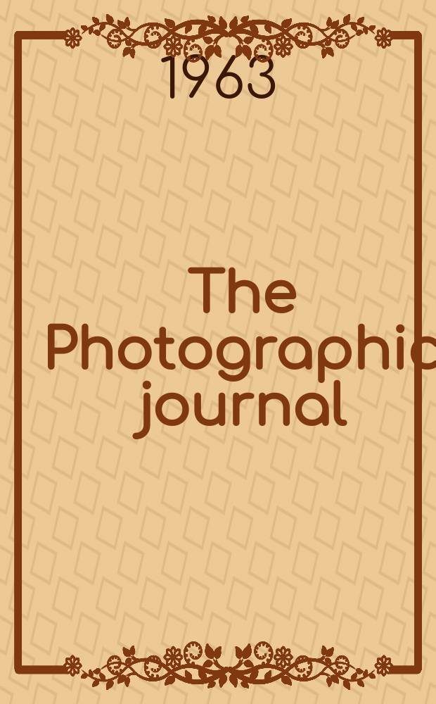 The Photographic journal : The official publication of the Royal photographic society of Great Britain and the Photographic alliance. Vol.103, №6