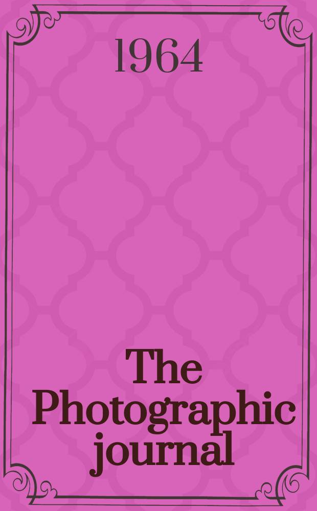 The Photographic journal : The official publication of the Royal photographic society of Great Britain and the Photographic alliance. Vol.104, №6