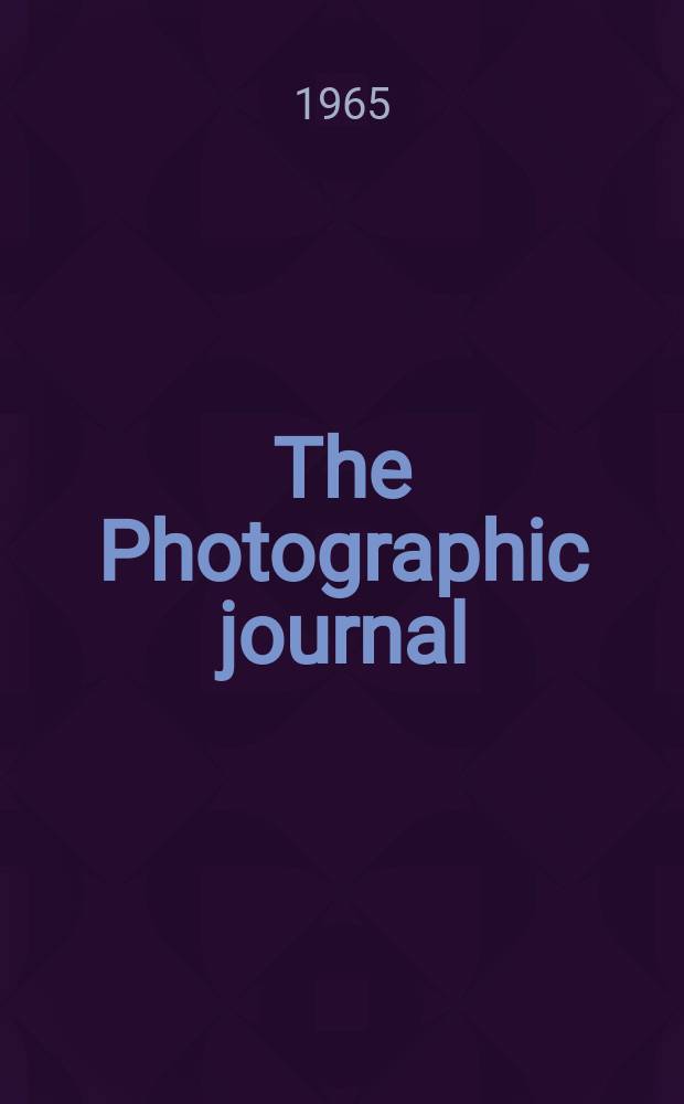 The Photographic journal : The official publication of the Royal photographic society of Great Britain and the Photographic alliance. Vol.105, №12