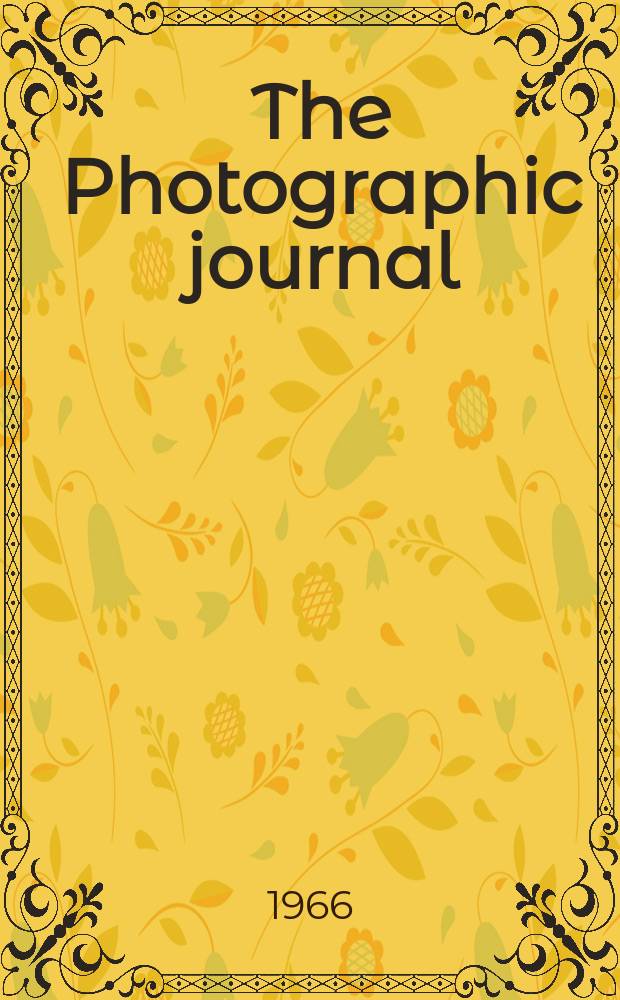The Photographic journal : The official publication of the Royal photographic society of Great Britain and the Photographic alliance. Vol.106, №2