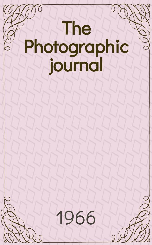The Photographic journal : The official publication of the Royal photographic society of Great Britain and the Photographic alliance. Vol.106, №4