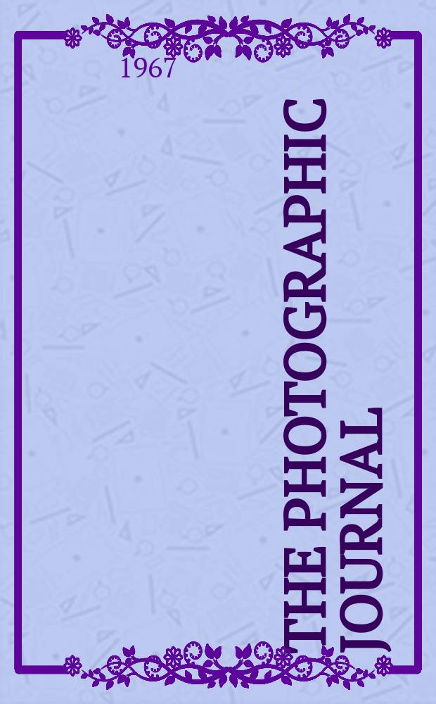 The Photographic journal : The official publication of the Royal photographic society of Great Britain and the Photographic alliance. Vol.107, №6