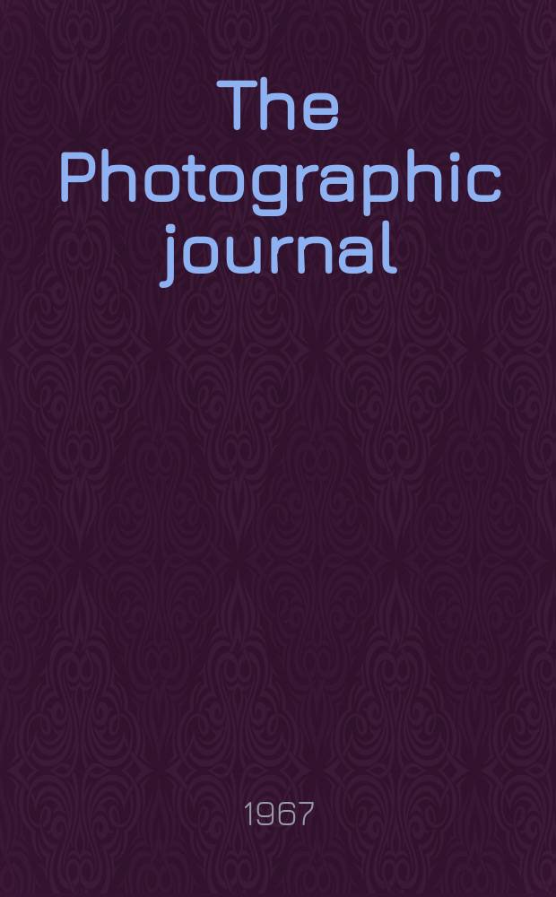 The Photographic journal : The official publication of the Royal photographic society of Great Britain and the Photographic alliance. Vol.107, №9