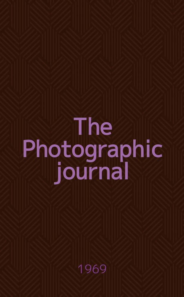 The Photographic journal : The official publication of the Royal photographic society of Great Britain and the Photographic alliance. Vol.109, №6