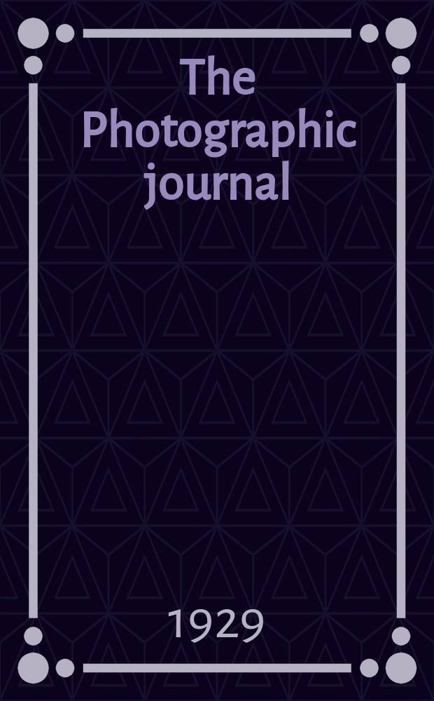 The Photographic journal : The official publication of the Royal photographic society of Great Britain and the Photographic alliance