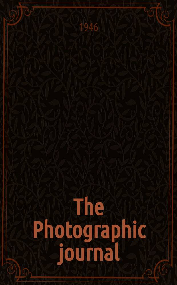 The Photographic journal : The official publication of the Royal photographic society of Great Britain and the Photographic alliance. Vol.86, May