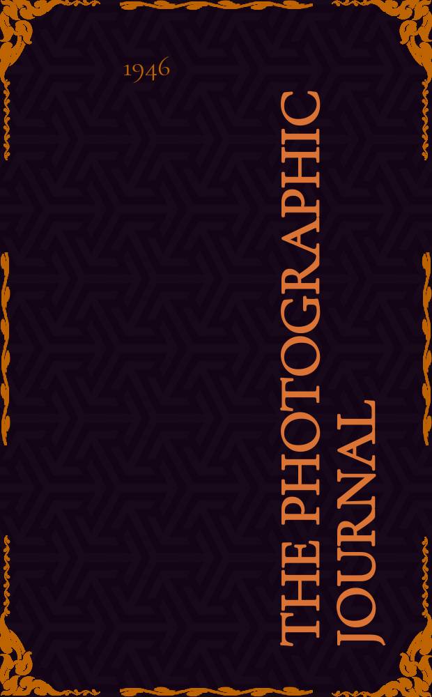 The Photographic journal : The official publication of the Royal photographic society of Great Britain and the Photographic alliance. Vol.86, August