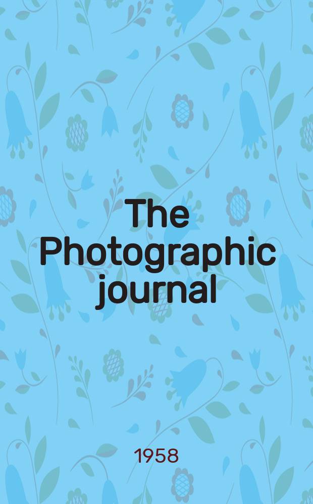 The Photographic journal : The official publication of the Royal photographic society of Great Britain and the Photographic alliance. Vol.98, №7