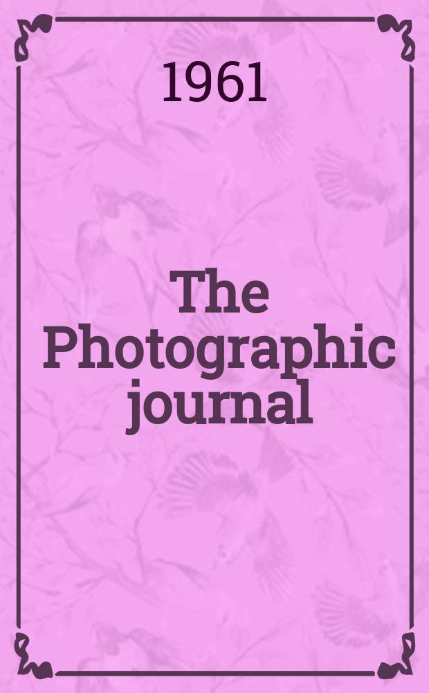 The Photographic journal : The official publication of the Royal photographic society of Great Britain and the Photographic alliance. Vol.101, №6