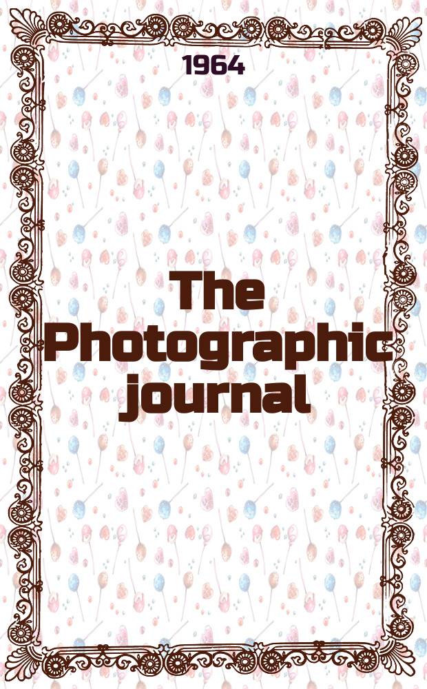 The Photographic journal : The official publication of the Royal photographic society of Great Britain and the Photographic alliance. Vol.104, №1