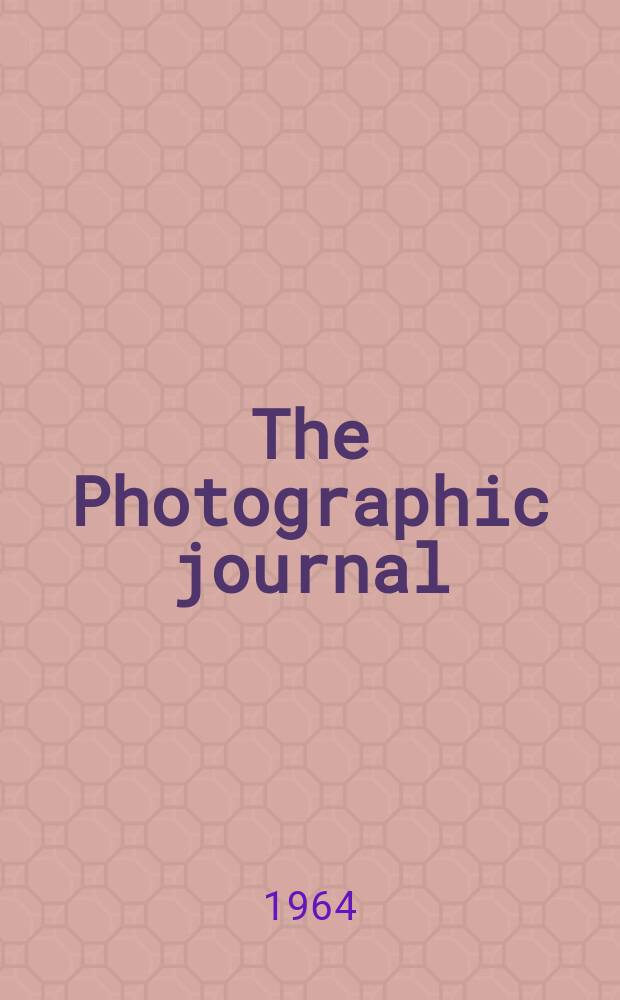 The Photographic journal : The official publication of the Royal photographic society of Great Britain and the Photographic alliance. Vol.104, №3