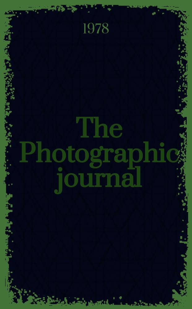 The Photographic journal : The official publication of the Royal photographic society of Great Britain and the Photographic alliance. Vol.118, №2
