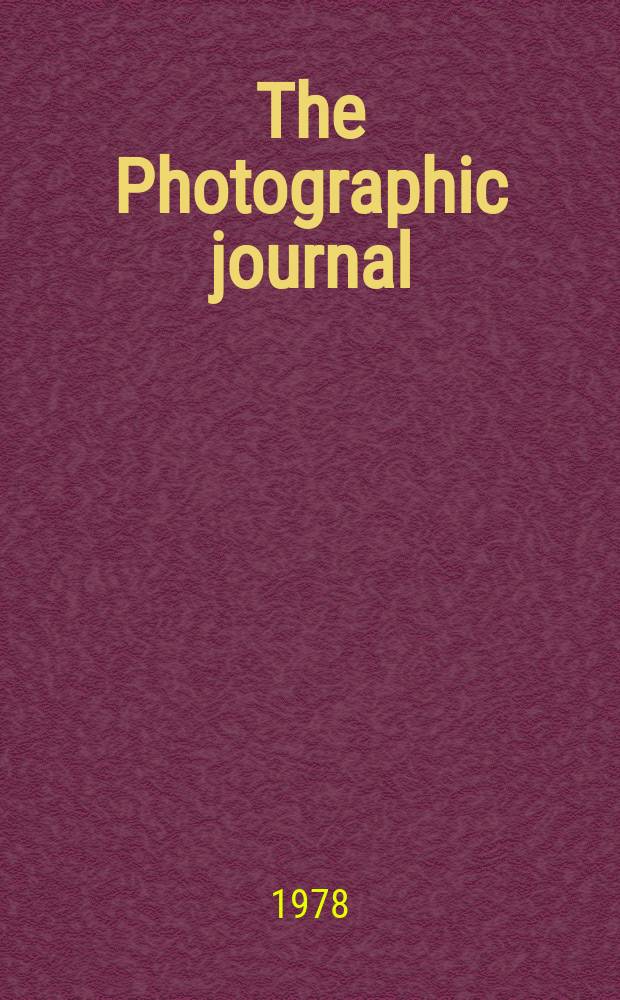The Photographic journal : The official publication of the Royal photographic society of Great Britain and the Photographic alliance. Vol.118, №3