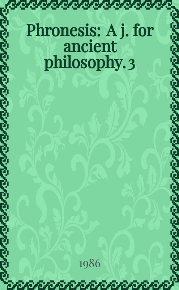 Phronesis : A j. for ancient philosophy. 3 : The fragment of Parmenides