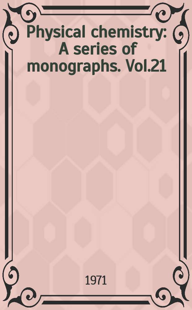 Physical chemistry : A series of monographs. Vol.21 : Chemical bonds and bond energy