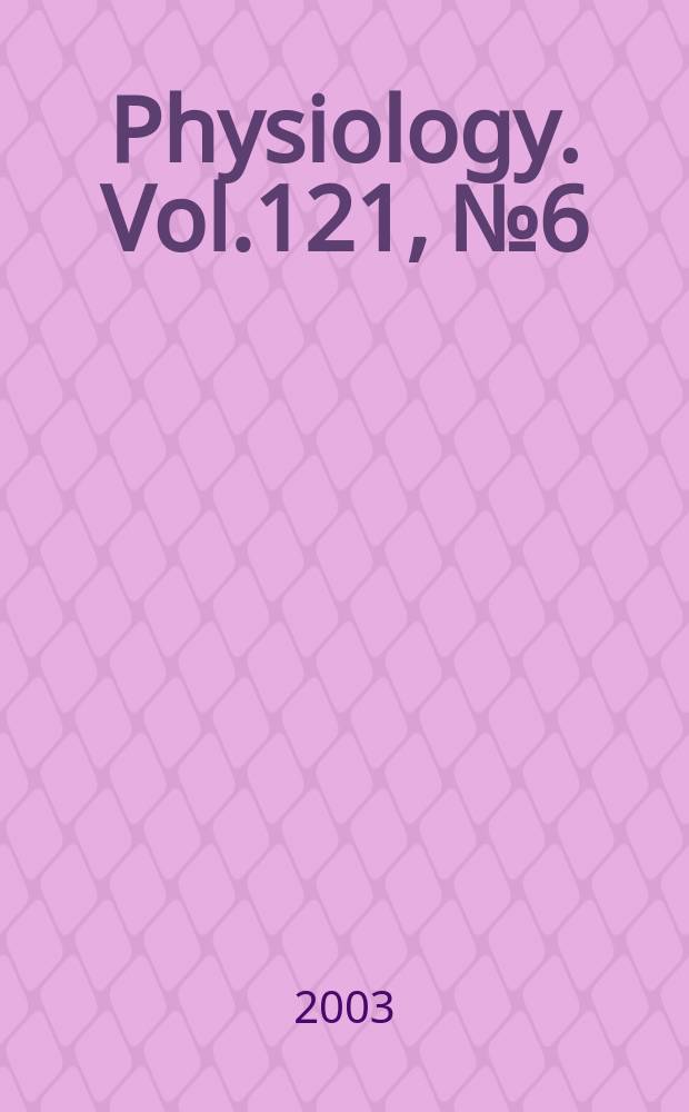 Physiology. Vol.121, №6