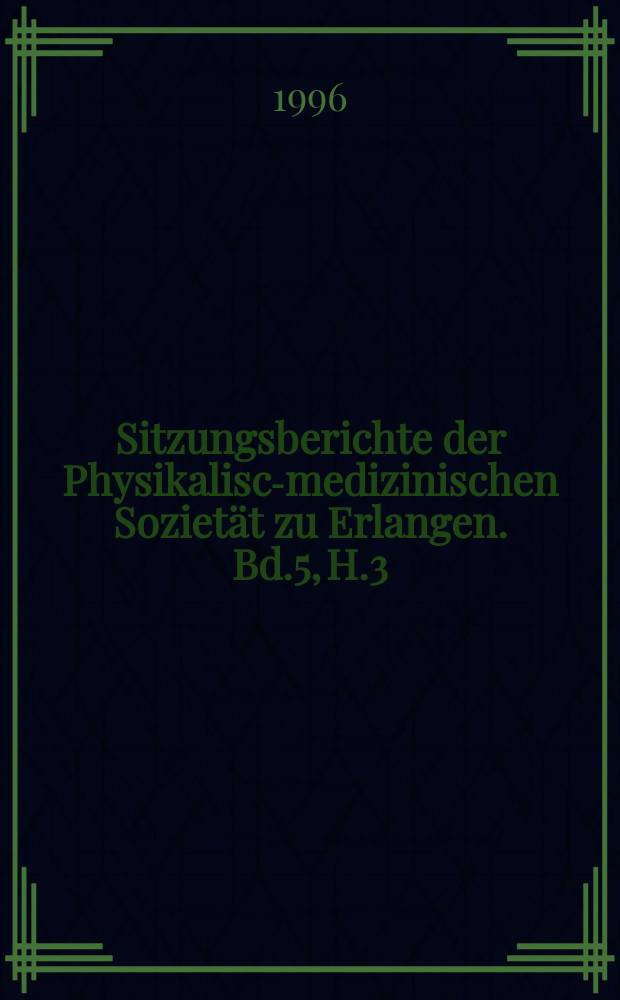 Sitzungsberichte der Physikalisch- medizinischen Sozietät zu Erlangen. Bd.5, H.3 : Betrachtungen