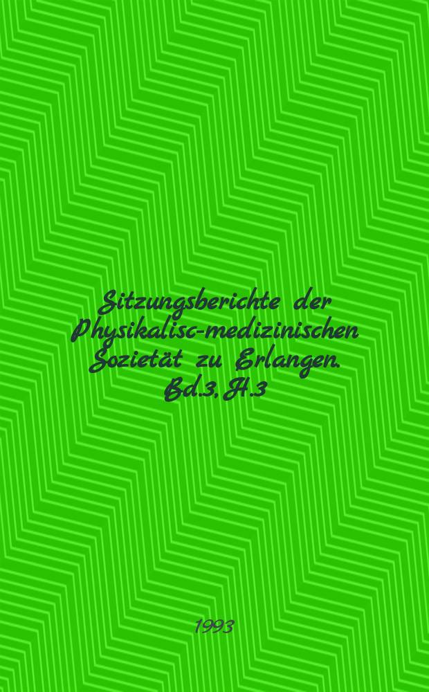 Sitzungsberichte der Physikalisch- medizinischen Sozietät zu Erlangen. Bd.3, H.3 : Medizinischen Rektoren ...