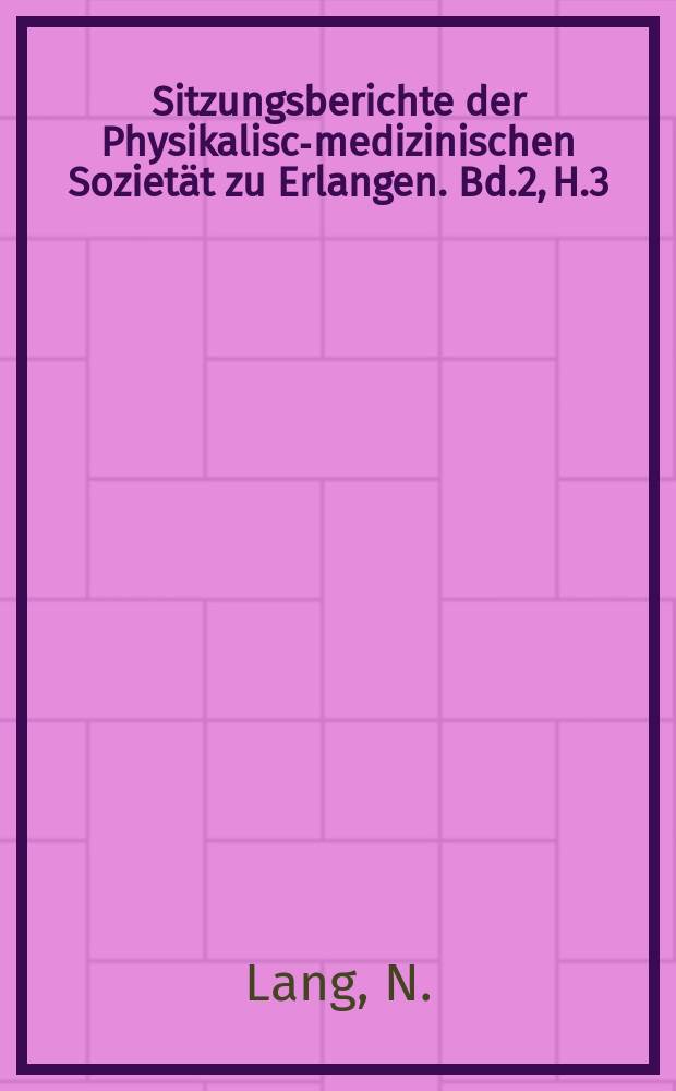 Sitzungsberichte der Physikalisch- medizinischen Soziet&auml;t zu Erlangen. Bd.2, H.3 : Gyn&auml;kologie und Geburtshilfe