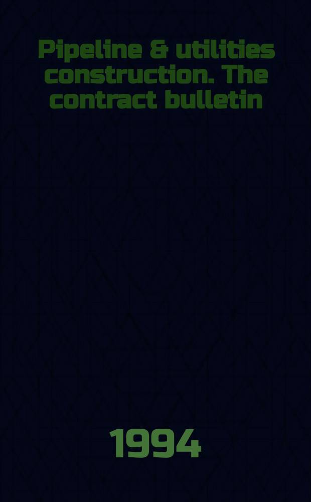 Pipeline & utilities construction. The contract bulletin