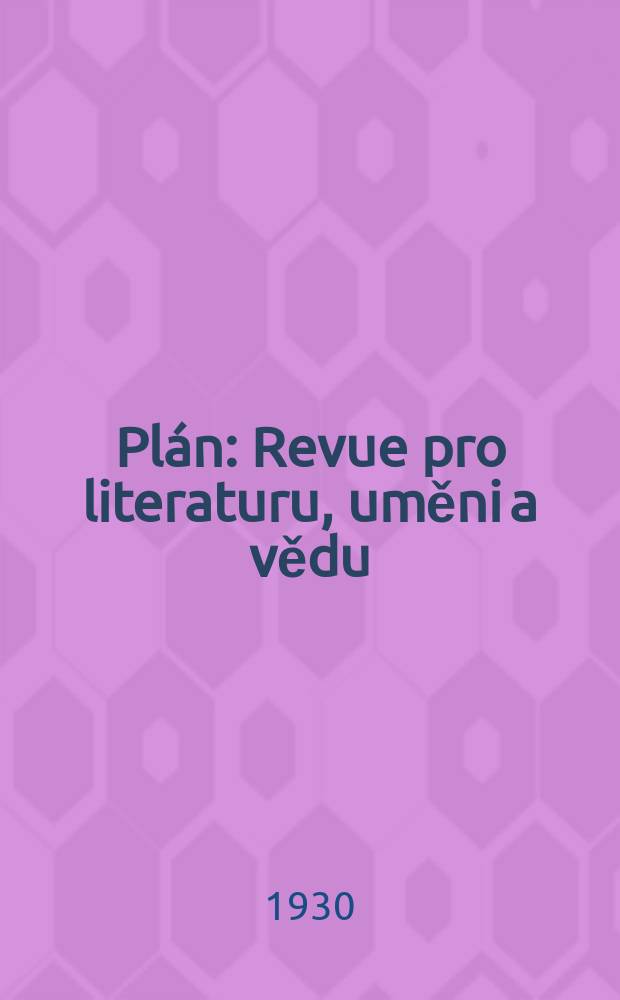 Pl&aacute;n : Revue pro literaturu, uměni a vědu