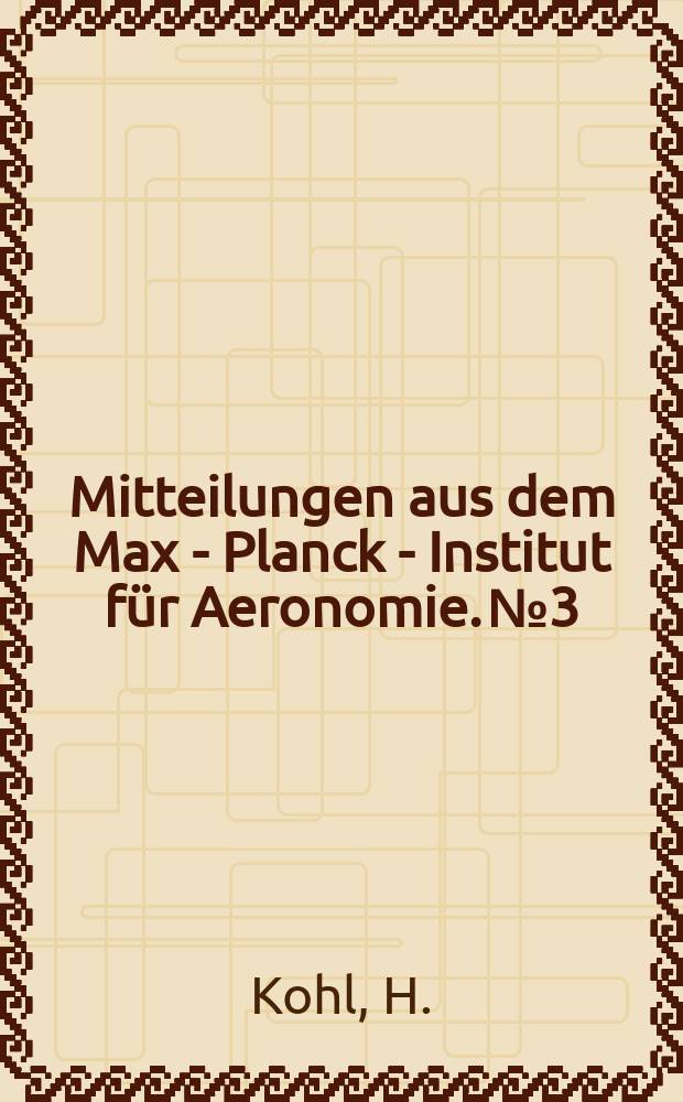 Mitteilungen aus dem Max - Planck - Institut für Aeronomie. №3 : Bewegung der F-Schicht der Ionosphäre bei erdmagnetischen Bai - Störungen