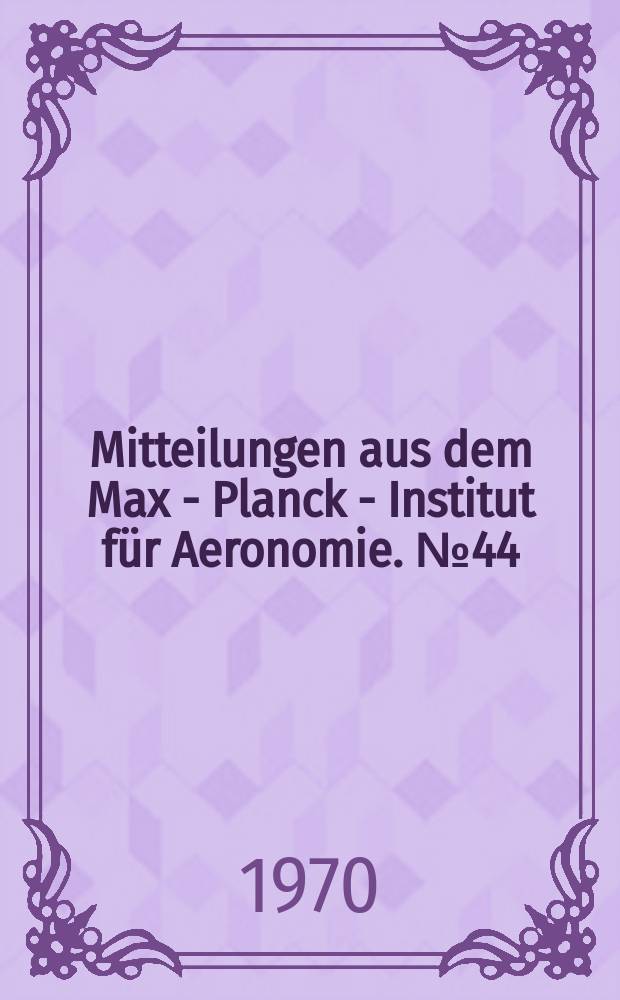 Mitteilungen aus dem Max - Planck - Institut für Aeronomie. №44 : Untersuchungen über die mittlere multiplizität