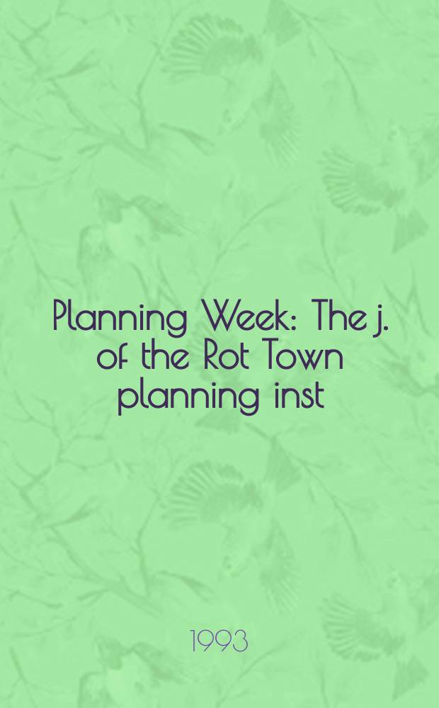 Planning Week : The j. of the Rot Town planning inst