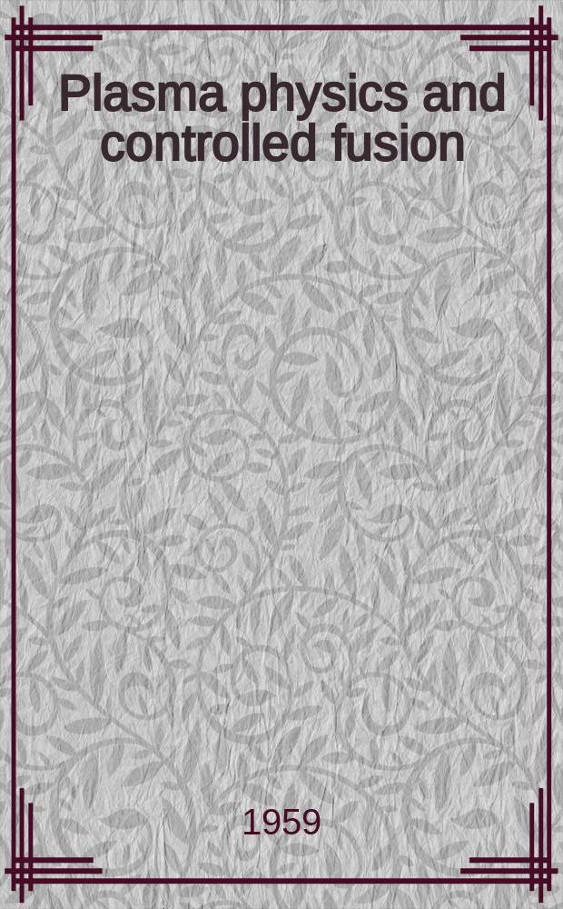 Plasma physics and controlled fusion : A Europhysics j