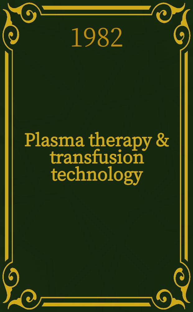 Plasma therapy & transfusion technology : A journal for hematapheresis a. component therapy