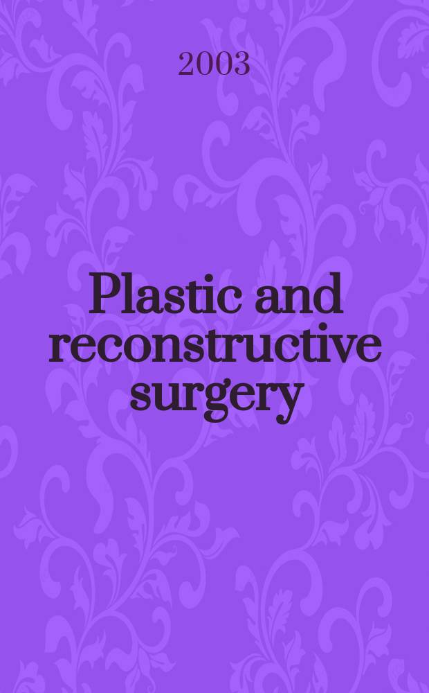 Plastic and reconstructive surgery : Journal of the American society of plastic and reconstructive surgery. Vol.111, №6