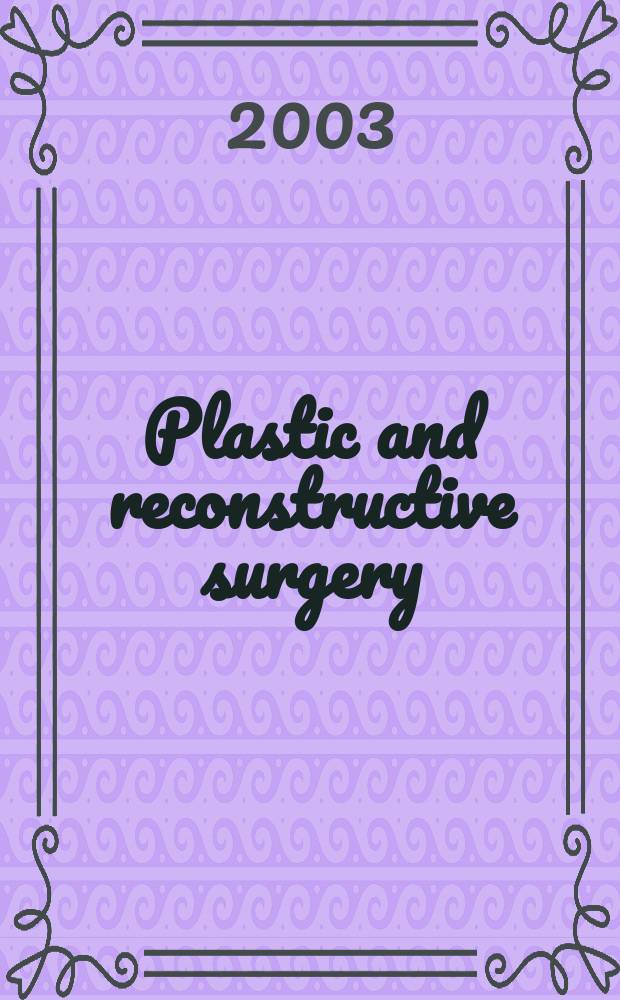 Plastic and reconstructive surgery : Journal of the American society of plastic and reconstructive surgery. Vol.112, №6