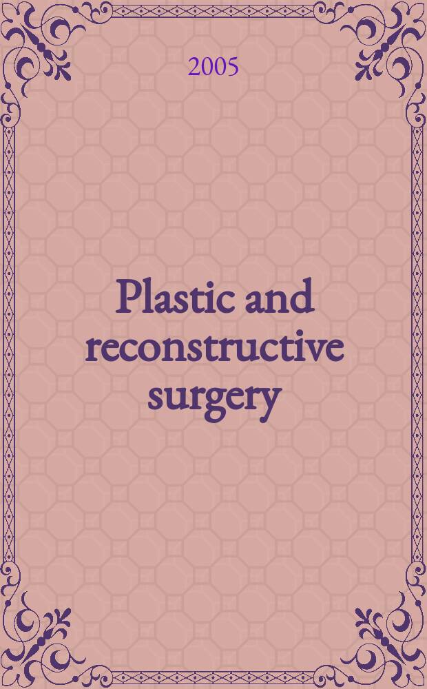 Plastic and reconstructive surgery : Journal of the American society of plastic and reconstructive surgery. Vol.115, №4