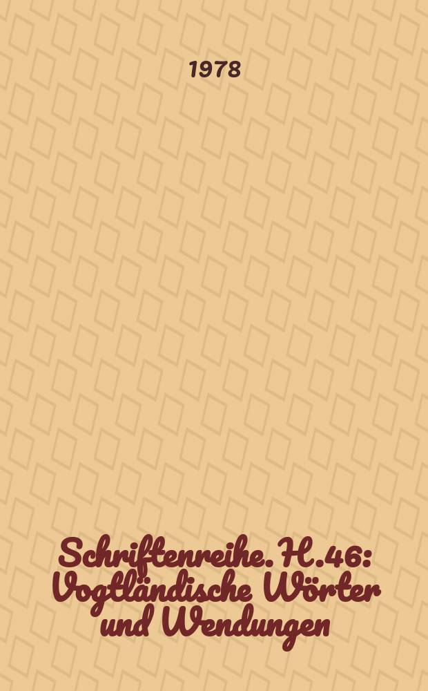 Schriftenreihe. H.46 : Vogtländische Wörter und Wendungen