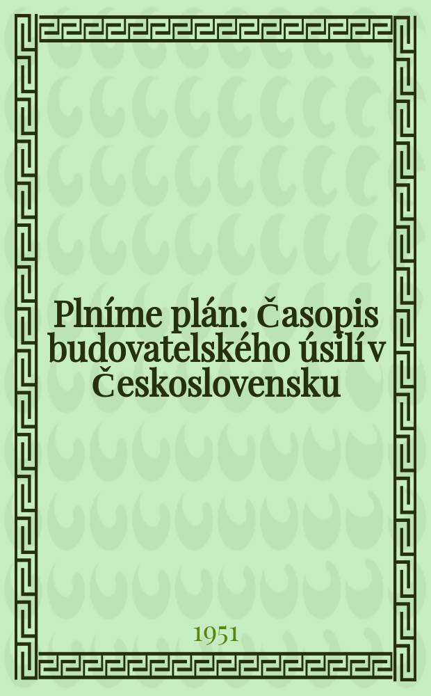 Plníme plán : Časopis budovatelského úsilí v Československu