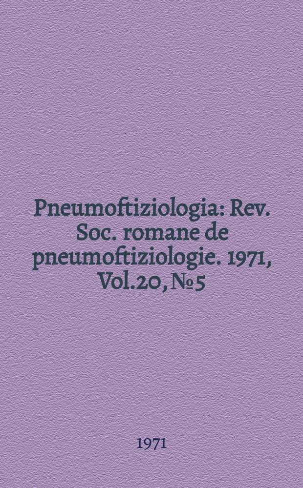 Pneumoftiziologia : Rev. Soc. romane de pneumoftiziologie. 1971, Vol.20, №5