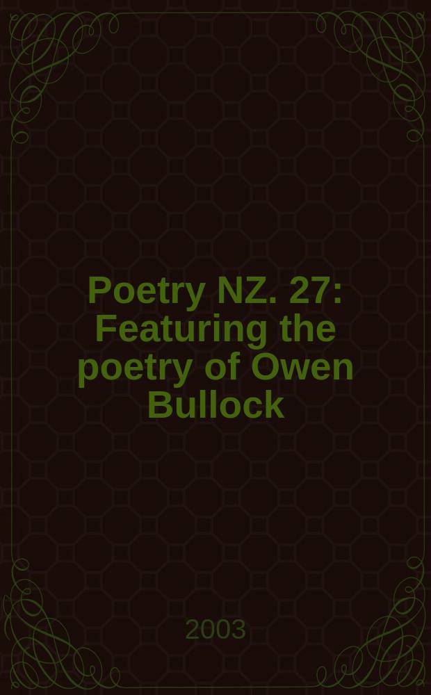 Poetry NZ. 27 : Featuring the poetry of Owen Bullock