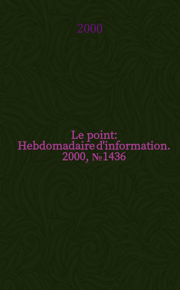 Le point : Hebdomadaire d'information. 2000, №1436