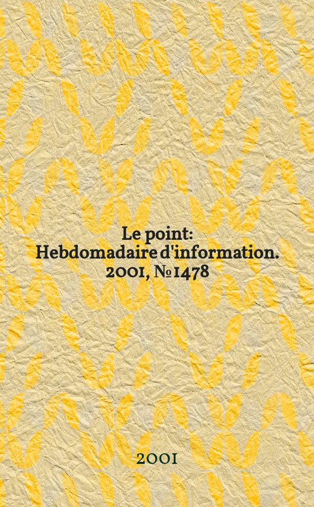 Le point : Hebdomadaire d'information. 2001, №1478