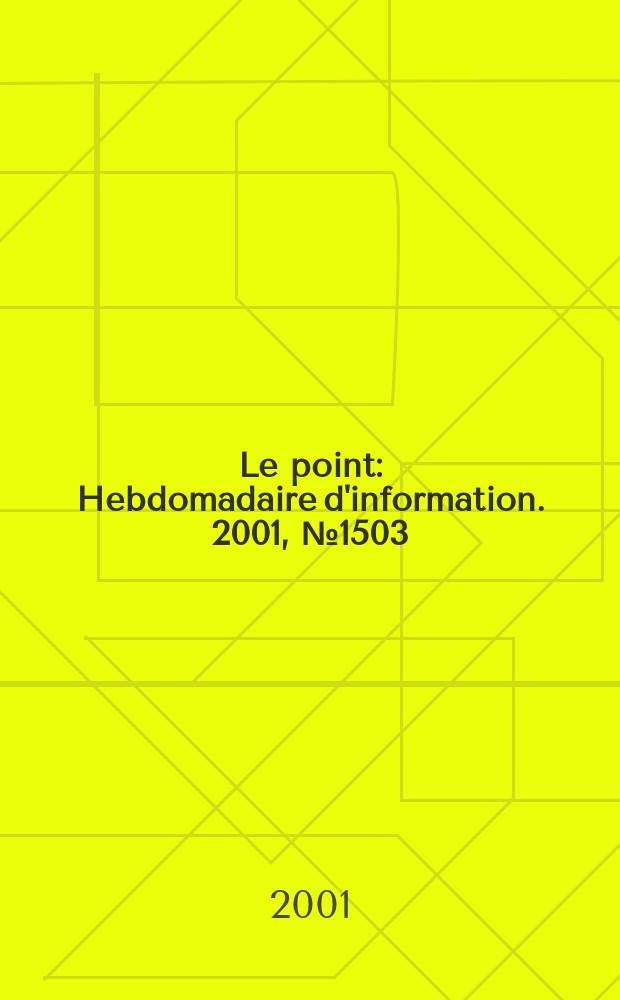 Le point : Hebdomadaire d'information. 2001, №1503