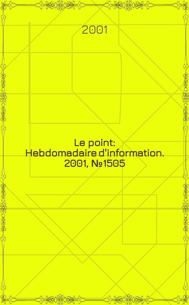 Le point : Hebdomadaire d'information. 2001, №1505