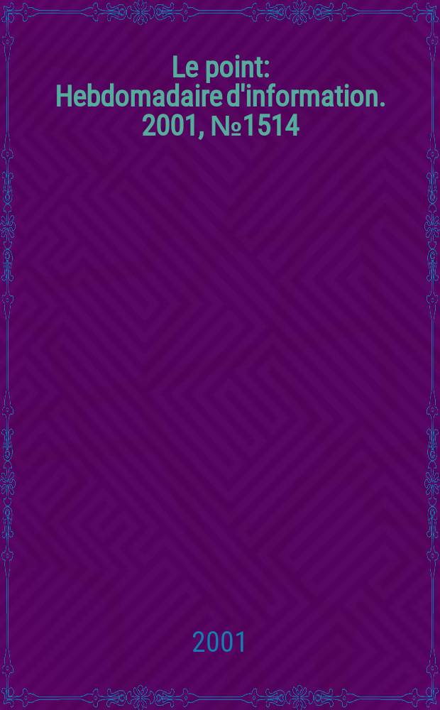 Le point : Hebdomadaire d'information. 2001, №1514