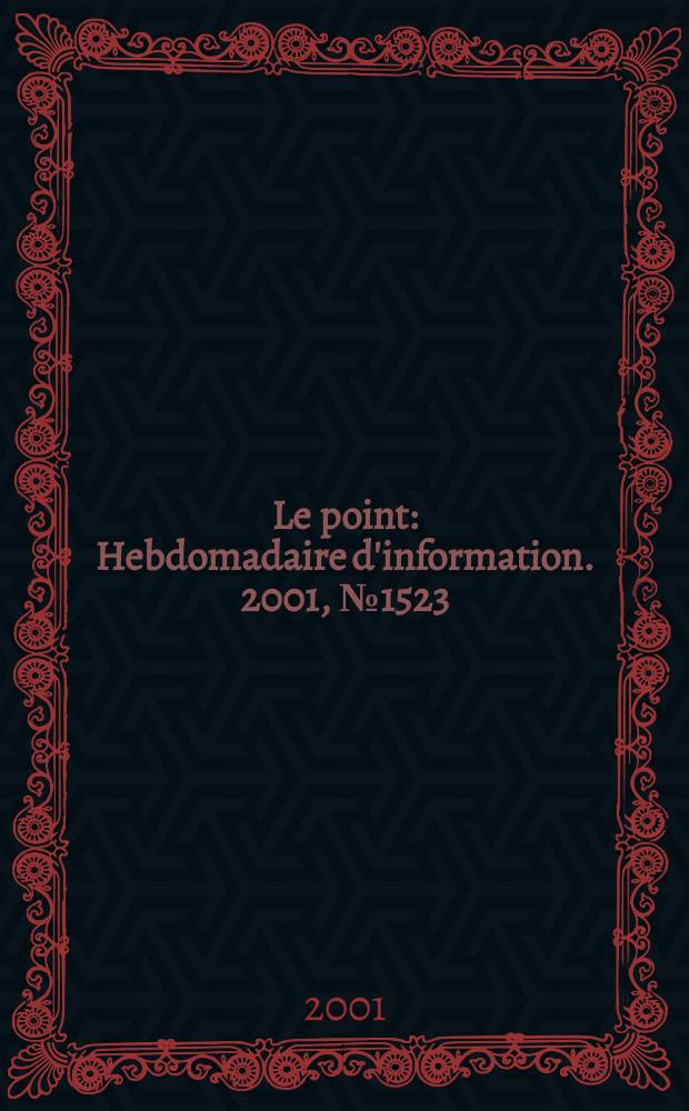 Le point : Hebdomadaire d'information. 2001, №1523
