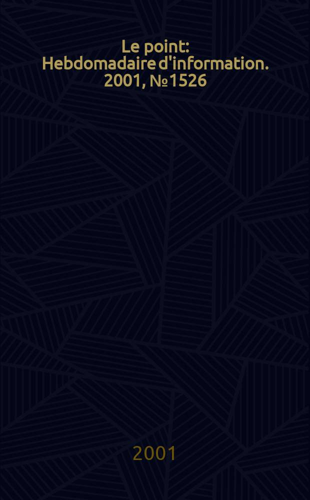 Le point : Hebdomadaire d'information. 2001, №1526