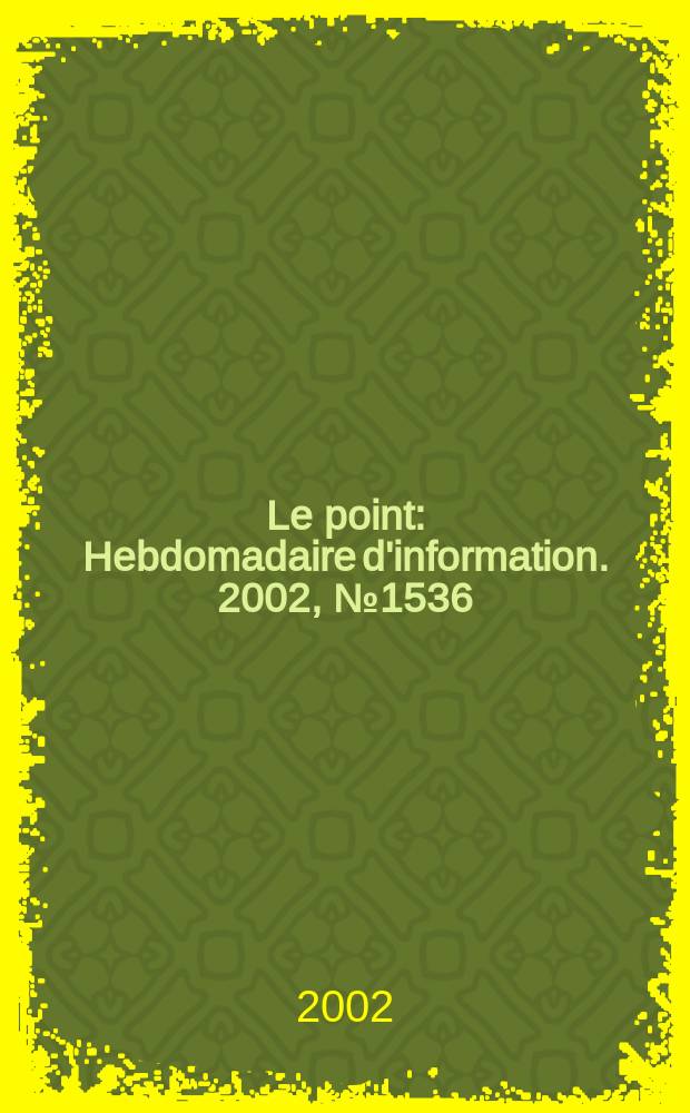 Le point : Hebdomadaire d'information. 2002, №1536