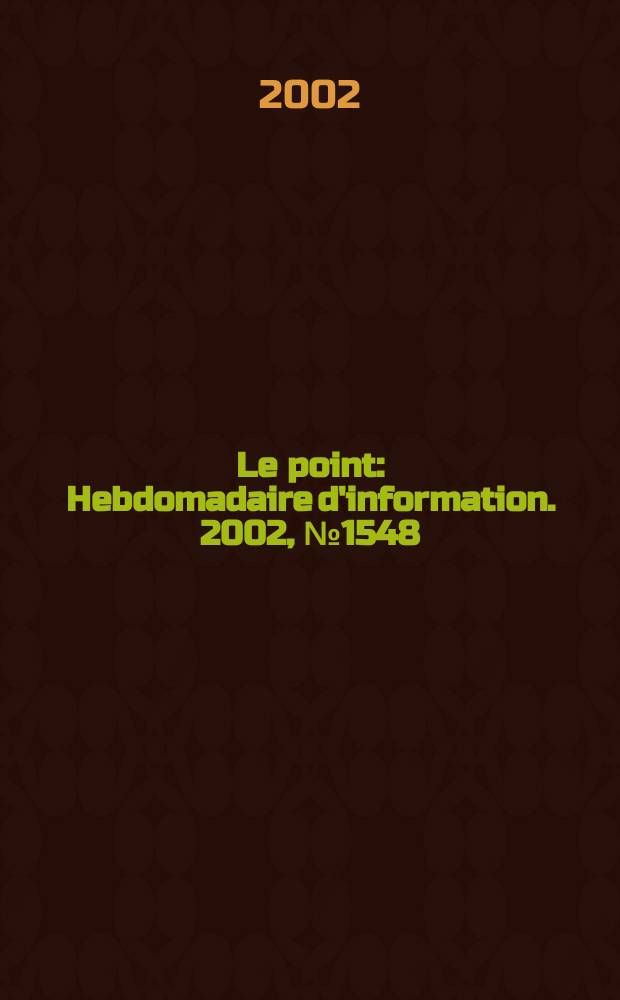 Le point : Hebdomadaire d'information. 2002, №1548